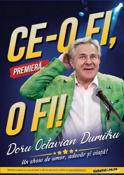Ce-o fi, o fi! – Premieră cu Doru Octavian Dumitru